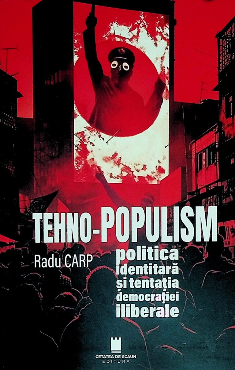 Tehno-populism. Politica identitara si tentatia democratiei iliberale
