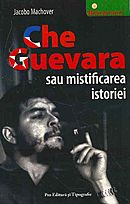Ghe Guevara sau mistificarea istoriei