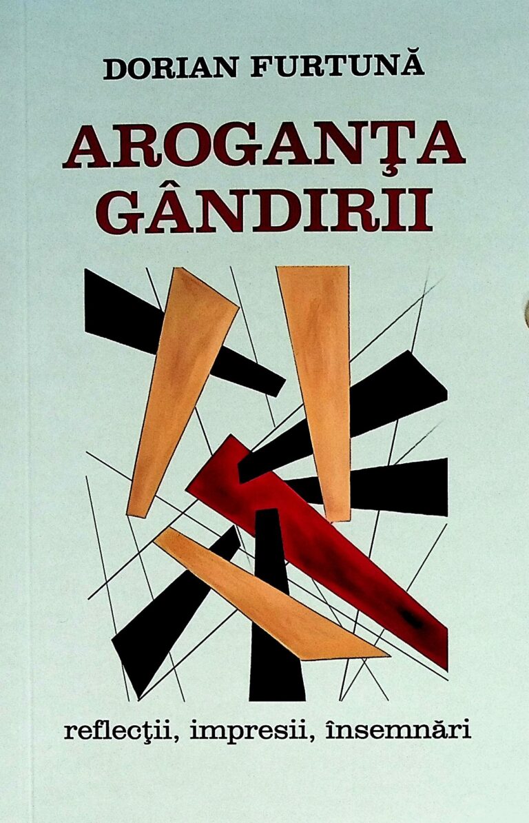 Aroganta gandirii. Reflectii, impresii, insemnari