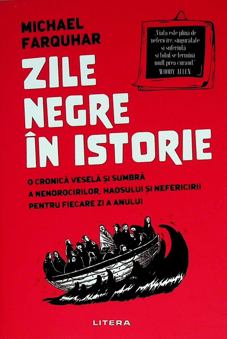 Zile negre in istorie. O cronica vesela si sumbra a nenorocirilor, haosului si nefericirii pentru fiecare zi a anului