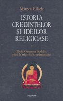 Istoria credintelor si ideilor religioase, vol. II - De la Gautama Buddha pana la triumful crestinismului