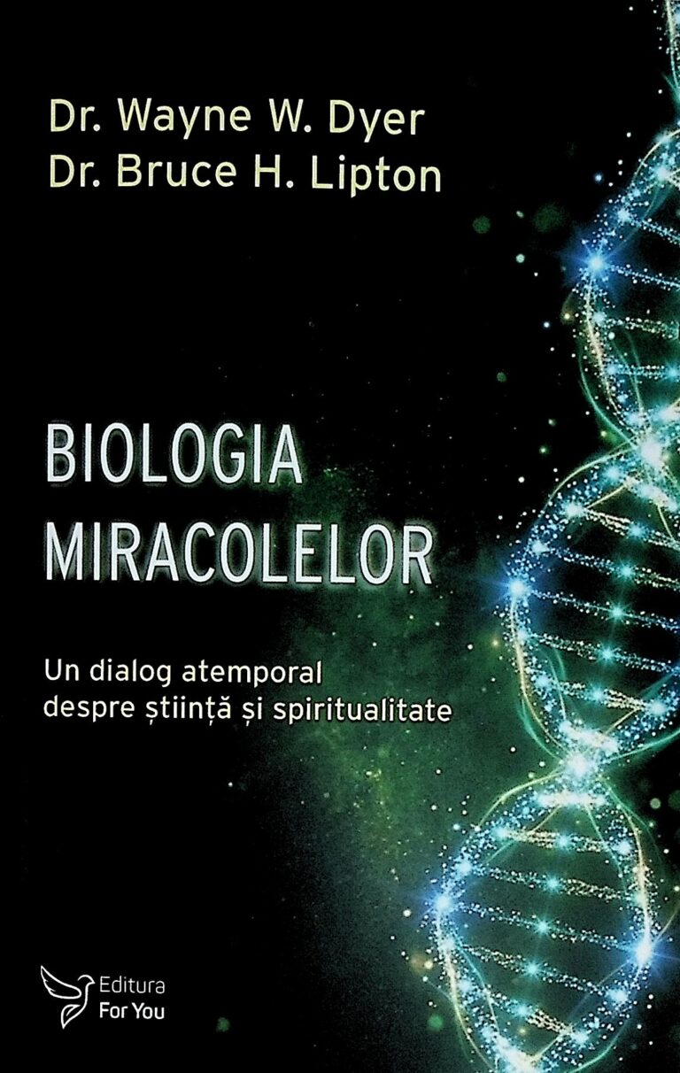 Biologia miracolelor. Un dialog atemporal despre stiinta si spiritualitate