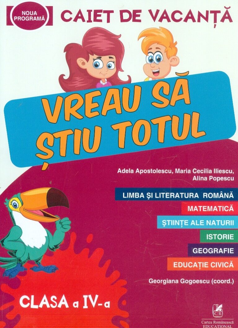 Limba si literatura romana. Matematica. Stiinte ale naturii. Istorie. Geografie. Educatie civica - Caiet de vacanta, clasa a IV-a
