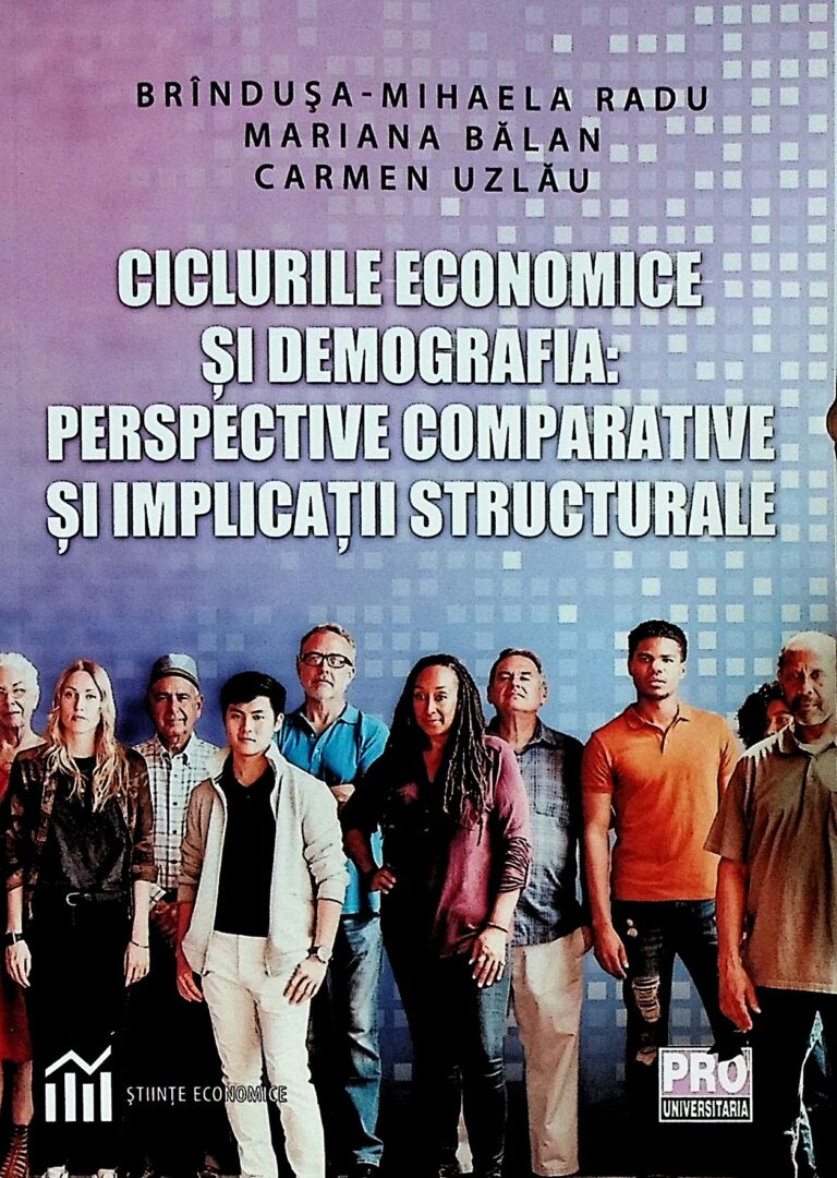 Ciclurile economice si demografia: perspective comparative si implicatii structurale