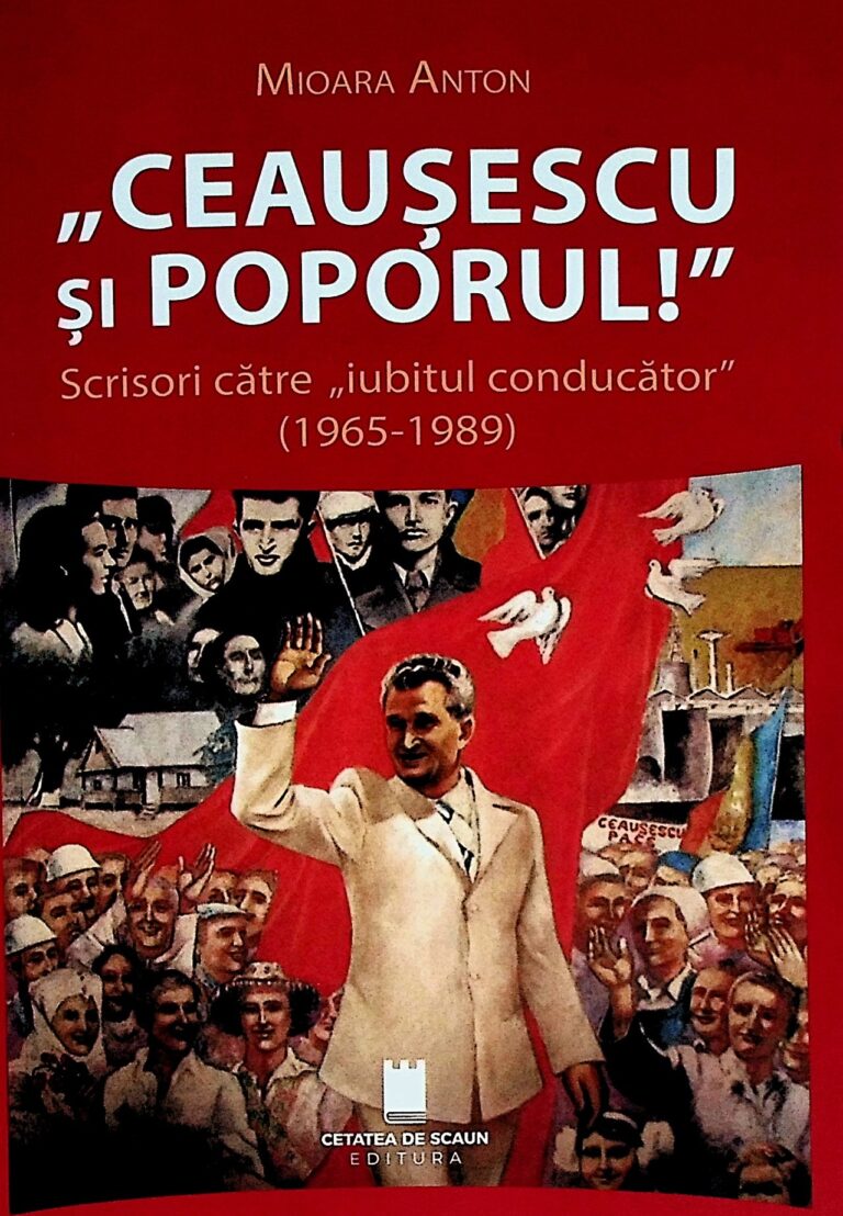 Ceausescu si poporul! Scrisori catre iubitul conducator (1965-1989)