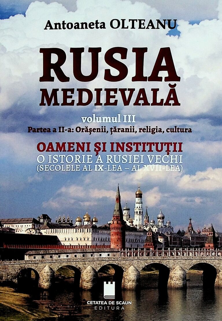 Rusia medievala, vol. III, partea a II-a: orasenii, taranii, religia, cultura. Oameni si institutii. O istorie a Rusiei vechi (secolele al IX-lea - Al XVII-lea)