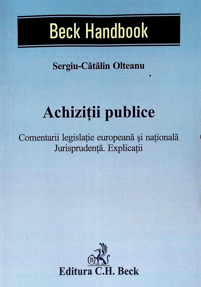 Achizitii publice. Comentarii legislatie europeana si nationala. Jurisprudenta. Explicatii