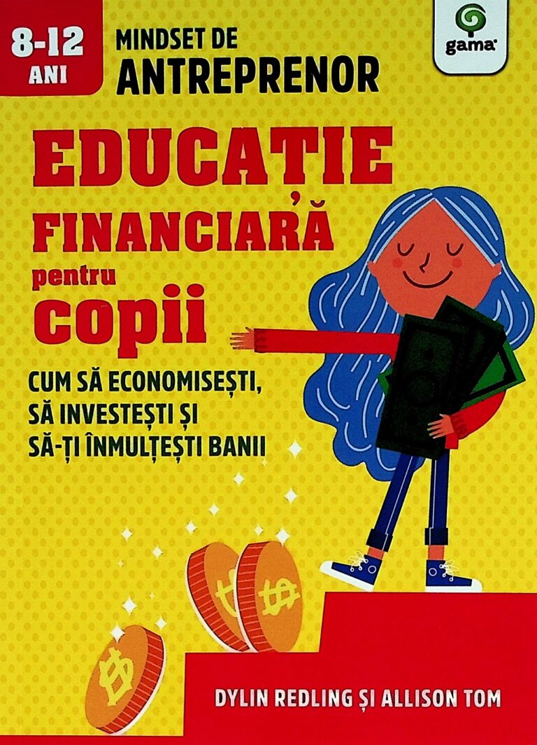 Educatie financiara pentru copii. Cum sa economisesti, sa investesti si sa-ti inmultesti banii