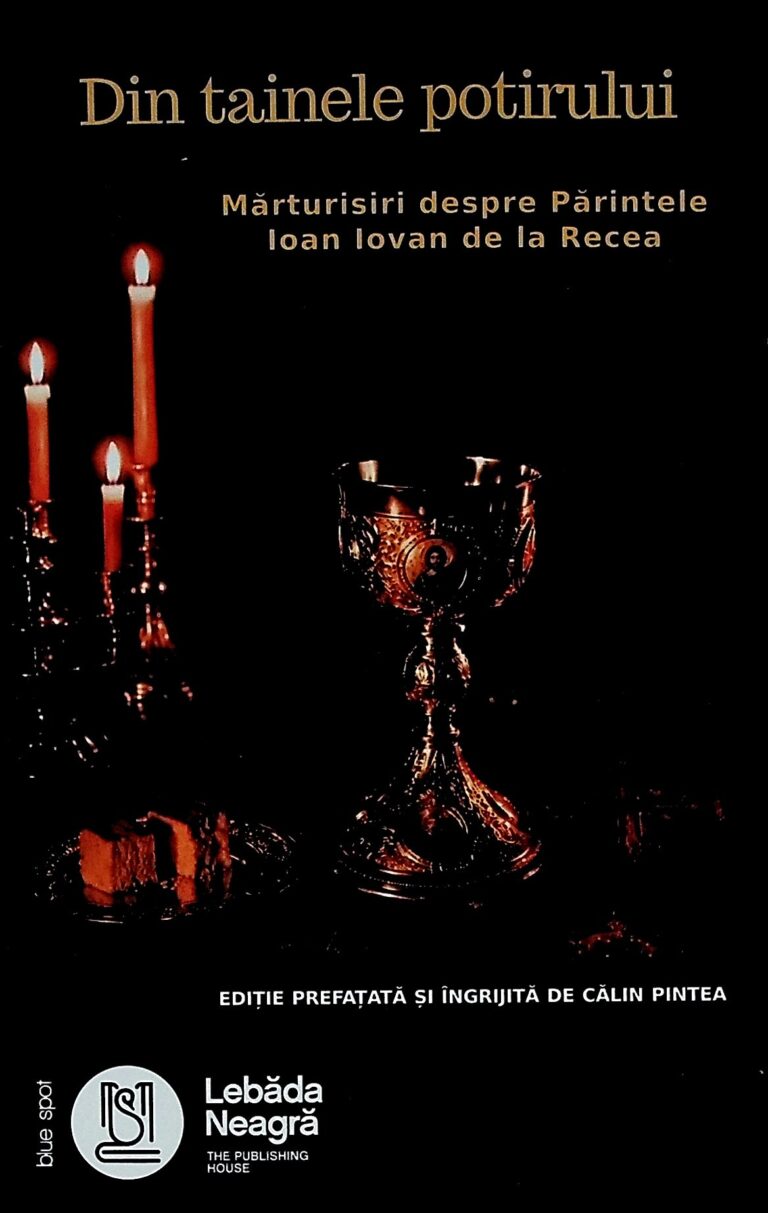 Din tainele potirului. Marturisiri despre parintele Ioan Iovan de la Recea